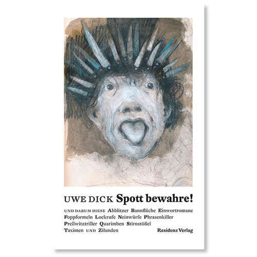 Uwe Dick: Spott bewahre! – Residenz Verlag